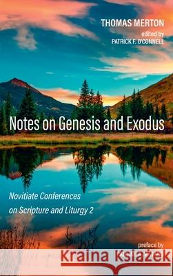Notes on Genesis and Exodus Thomas Merton Patrick F. O'Connell Pauline a. Viviano 9781725253162 Cascade Books - książka