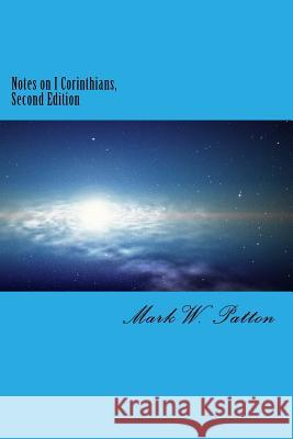 Notes on I Corinthians, Second Edition Mark W. Patton 9781544649191 Createspace Independent Publishing Platform - książka