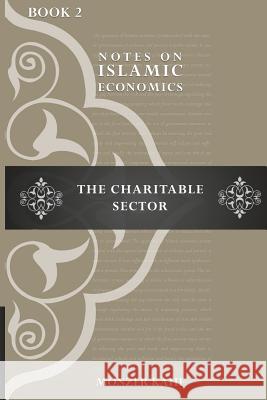 Notes on Islmic Economics: The Charitable Sector Monzer Kahf 9781512354263 Createspace Independent Publishing Platform - książka