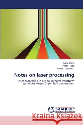 Notes on laser processing Oane, Mihai 9783659487392 LAP Lambert Academic Publishing - książka