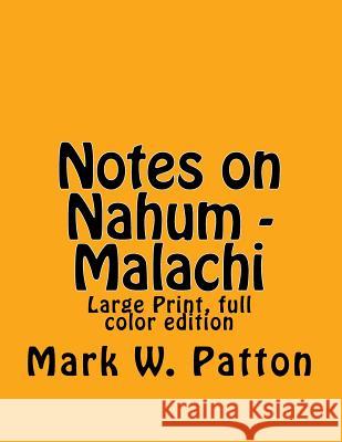 Notes on Nahum - Malachi Mark W. Patton 9781505433210 Createspace - książka