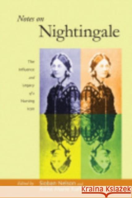 Notes on Nightingale: The Influence and Legacy of a Nursing Icon Nelson, Sioban 9780801476112 ILR Press - książka