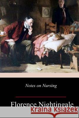 Notes on Nursing Florence Nightingale 9781981733569 Createspace Independent Publishing Platform - książka