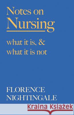 Notes on Nursing - What It Is, and What It Is Not: With a Chapter From 'Beneath the Banner, Being Narratives of Noble Lives and Brave Deeds' by F. J. Florence Nightingale F. J. Cross 9781528716215 Brilliant Women - Read & Co. - książka