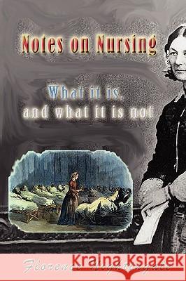 Notes on Nursing: What It Is, and What It Is Not Florence Nightingale 9781449520212 Createspace - książka