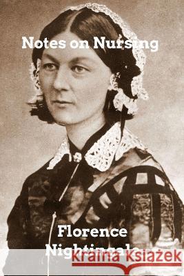 Notes on Nursing: What it is and What it is Not Florence Nightingale 9798211389335 Blurb - książka
