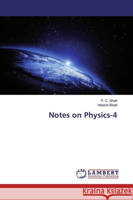 Notes on Physics-4 Shah, P. C.; Bhatt, Hitaishi 9786139472321 LAP Lambert Academic Publishing - książka
