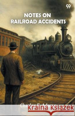 Notes On Railroad Accidents Charles F. Adams 9789371462884 Double 9 Books - książka