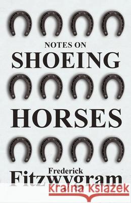 Notes on Shoeing Horses Frederick Fitzwygram 9781473336759 Read Books - książka