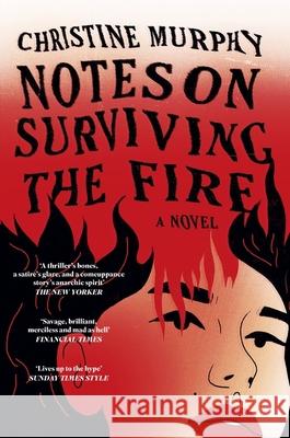 Notes on Surviving the Fire: A razor-sharp, darkly funny literary novel about male violence, a woman's vengeance, and whether killing can ever be justified Christine Murphy 9781035411412 Headline Publishing Group - książka