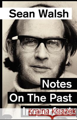 Notes on the Past Imperfect. MR Sean Walsh MR Andrew Browne 9781461029113 Createspace - książka