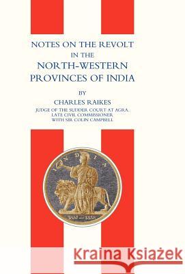 Notes on the Revolt in the North-Western Provinces of India (Indian Mutiny 1857) Raikes Charle 9781847342768 Naval & Military Press - książka