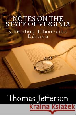 Notes on the State of Virginia (Complete Illustrated Edition) Thomas Jefferson 9781466232877 Createspace - książka