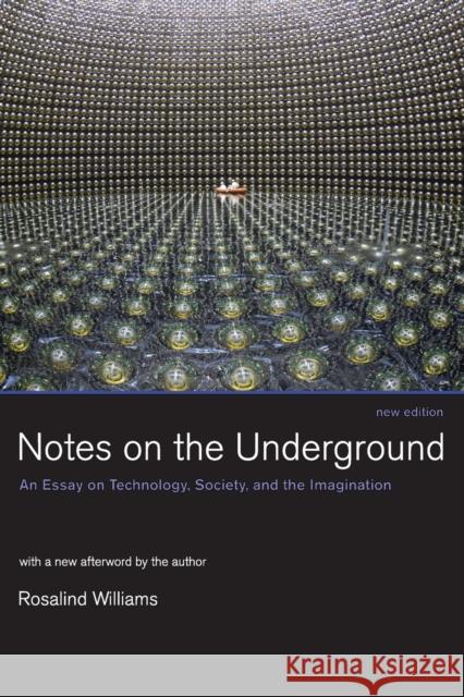 Notes on the Underground, new edition: An Essay on Technology, Society, and the Imagination Williams, Rosalind 9780262731904 Mit Press - książka