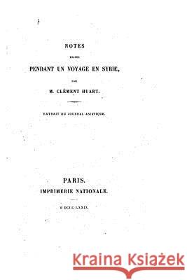 Notes prises pendant un voyage en Syrie Huart, Clement 9781530550661 Createspace Independent Publishing Platform - książka