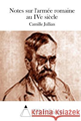 Notes sur l'armée romaine au IVe siècle Fb Editions 9781519367037 Createspace - książka