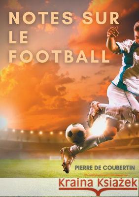 Notes sur le football Pierre D 9782322267903 Books on Demand - książka