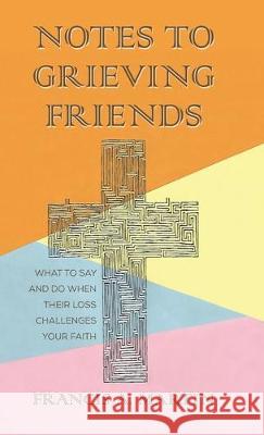 Notes To Grieving Friends Francis A. Martin 9781725255302 Resource Publications (CA) - książka