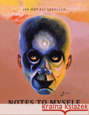 Notes to Myself Ibn Mut-Ali Abdullah 9781490784717 Trafford Publishing - książka