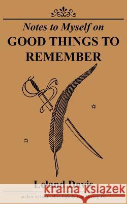 Notes to Myself on Good Things To Remember Leland Davis 9781420863901 Authorhouse - książka