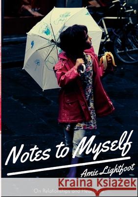 Notes to Myself: Relationships and Heartache Amie Lightfoot 9781365663949 Lulu.com - książka