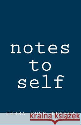 notes to self Keyser, Tessa Rose 9781546357964 Createspace Independent Publishing Platform - książka