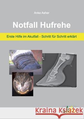 Notfall Hufrehe: Erste Hilfe im Akutfall - Schritt für Schritt erklärt Asher, Anke 9783738632934 Books on Demand - książka
