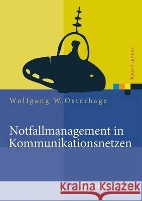 Notfallmanagement in Kommunikationsnetzen Wolfgang W. Osterhage 9783662456590 Springer Vieweg - książka