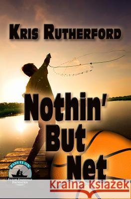 Nothin' But Net Kris Rutherford 9780692236895 Future Fisherman Foundation - książka