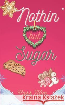 Nothin' But Sugar: A Holiday Cozy Cass Kim 9781953809223 Cass Kim LLC - książka