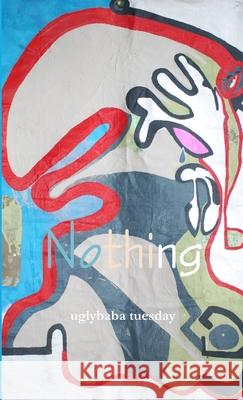 Nothing Uglybaba Tuesday 9781312749382 Lulu.com - książka