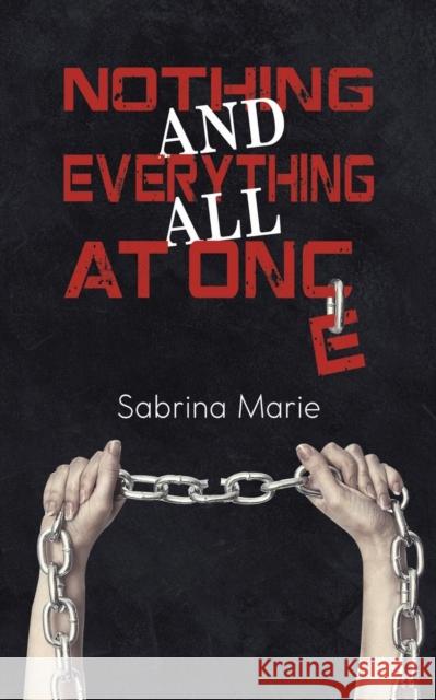 Nothing and Everything All at Once Marie, Sabrina 9789948374251 AUSTIN MACAULEY PUBLISHERS UAE - książka