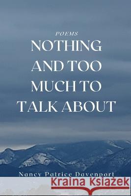 Nothing and Too Much to Talk About Nancy Patrice Davenport Michele McDannold  9781088214428 IngramSpark - książka