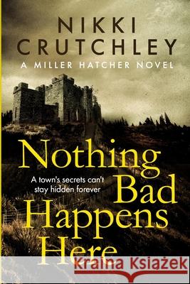 Nothing Bad Happens Here Nikki Crutchley 9780473505905 Oak House Press - książka