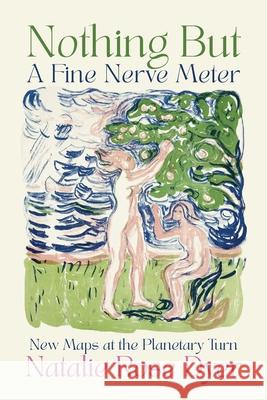 Nothing But A Fine Nerve Meter: New Maps at the Planetary Turn Natalie Rose Dyer 9781764078238 Revolutionaries - książka