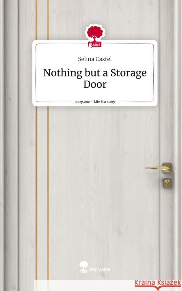 Nothing but a Storage Door. Life is a Story - story.one Castel, Selina 9783711538994 story.one publishing - książka