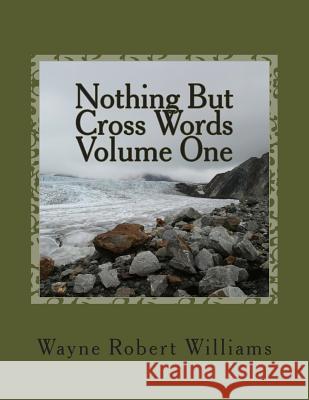 Nothing But Cross Words Volume One Wayne Robert Williams 9781490444512 Createspace - książka