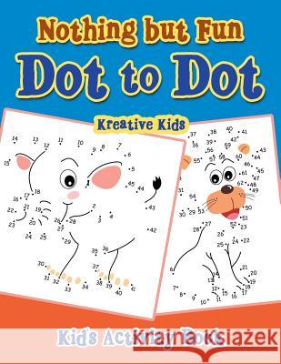 Nothing But Fun Dot to Dot Kid's Activity Book Kreative Kids   9781683770084 Traudl Whlke - książka