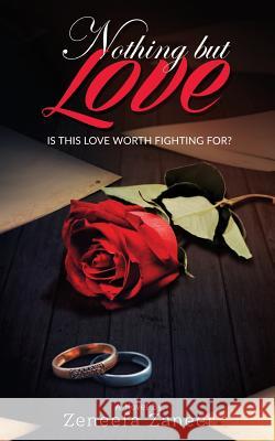 Nothing but Love: Is this love worth fighting for? Zeneefa Zaneer 9781530505289 Createspace Independent Publishing Platform - książka