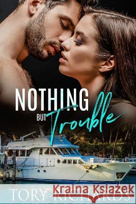 Nothing but Trouble Tory Richards 9781654308254 Independently Published - książka
