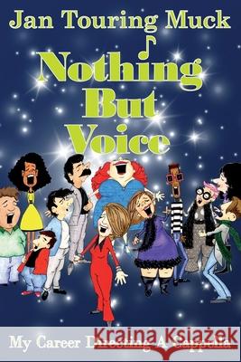 Nothing But Voice: My Career Directing A Cappella Jan Touring Muck 9781737898207 Malva Press - książka