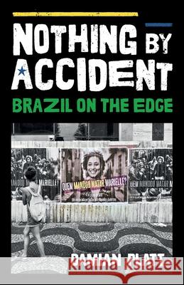 Nothing by Accident: Brazil On The Edge Damian Platt 9781838534851 Independent Publishing Network - książka