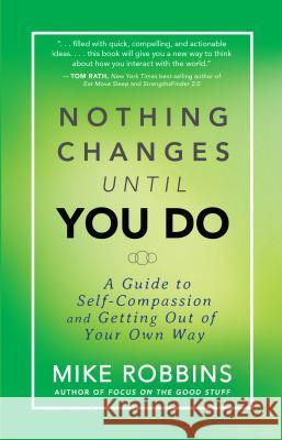 Nothing Changes Until You Do Robbins, Mike 9781401944643 Hay House - książka