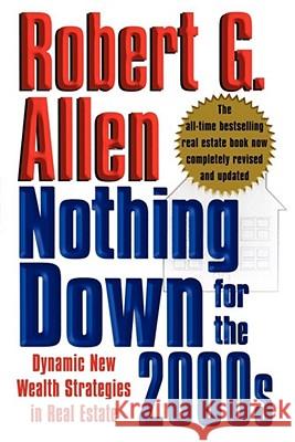 Nothing Down for the 2000s: Dynamic New Wealth Strategies in Real Estate Allen, Robert G. 9781451624250 Free Press - książka