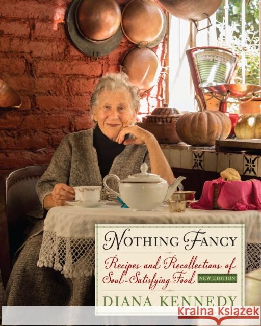 Nothing Fancy: Recipes and Recollections of Soul-Satisfying Food Diana Kennedy 9781477308288 University of Texas Press - książka