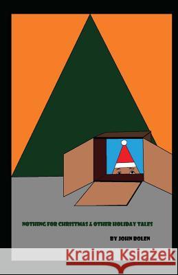 Nothing for Christmas & Other Holiday Tales John Bolen 9781467901932 Createspace - książka