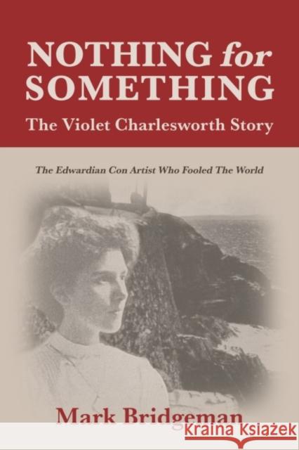 Nothing for Something: The Violet Charlesworth Story Mark Bridgeman 9781849955973 Whittles Publishing - książka