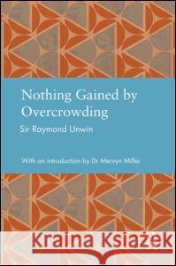 Nothing Gained by Overcrowding Raymond Unwin 9780415644983 Routledge - książka