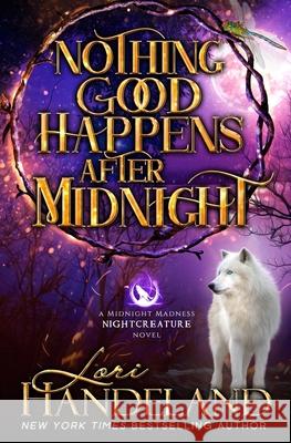 Nothing Good Happens After Midnight: A Paranormal Women's Fiction Novel Lori Handeland   9798988002338 Lori Handeland - książka