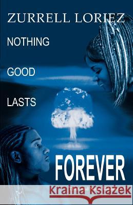 Nothing Good Lasts Forever: Then and Now: Volume # 1 Loriez, Zurrell 9780595342341 iUniverse - książka